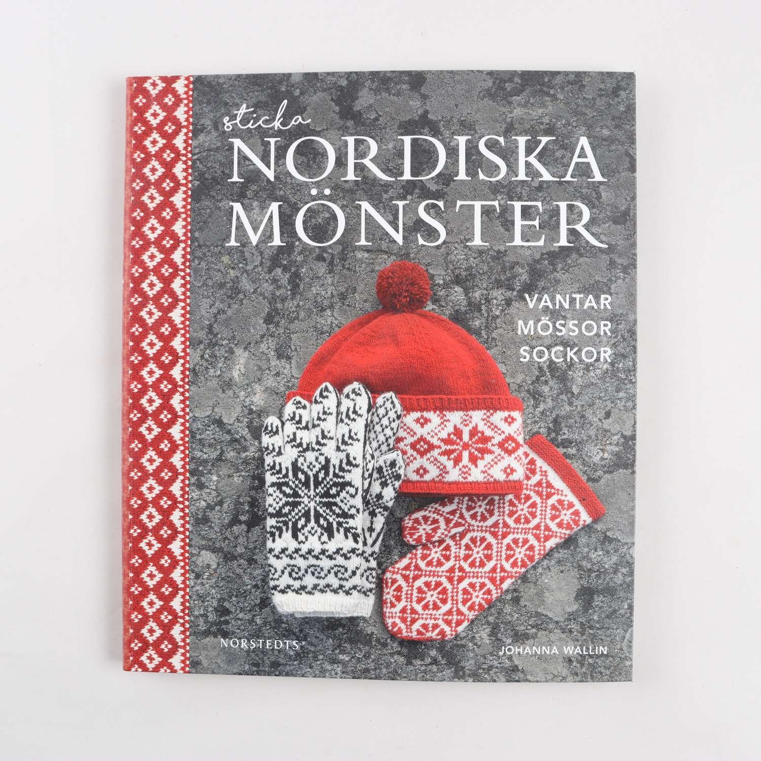 Sticka nordiska mönster: Vantar mössor sockar, av Johanna Wallin