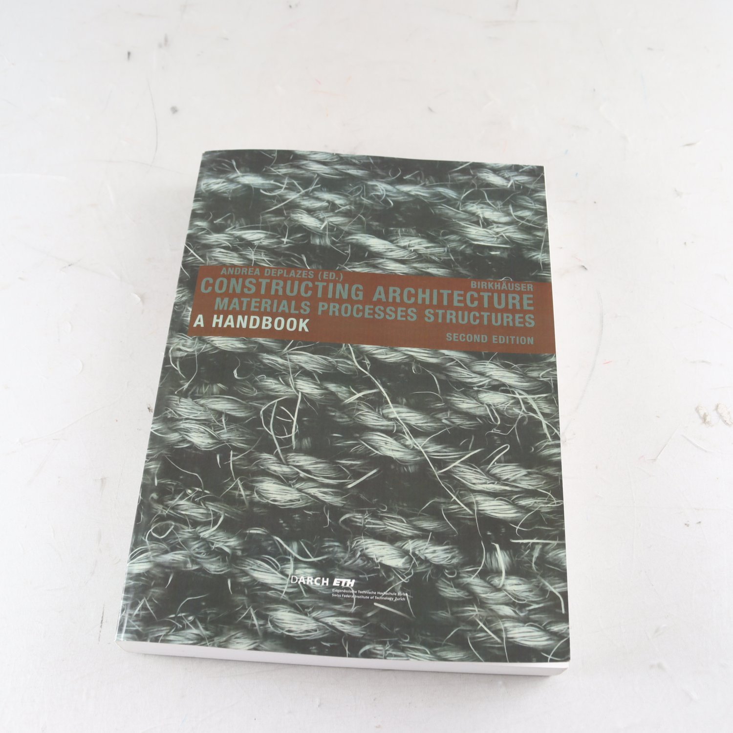 Constructing Architecture: Materials Processes Structures, A Handbook