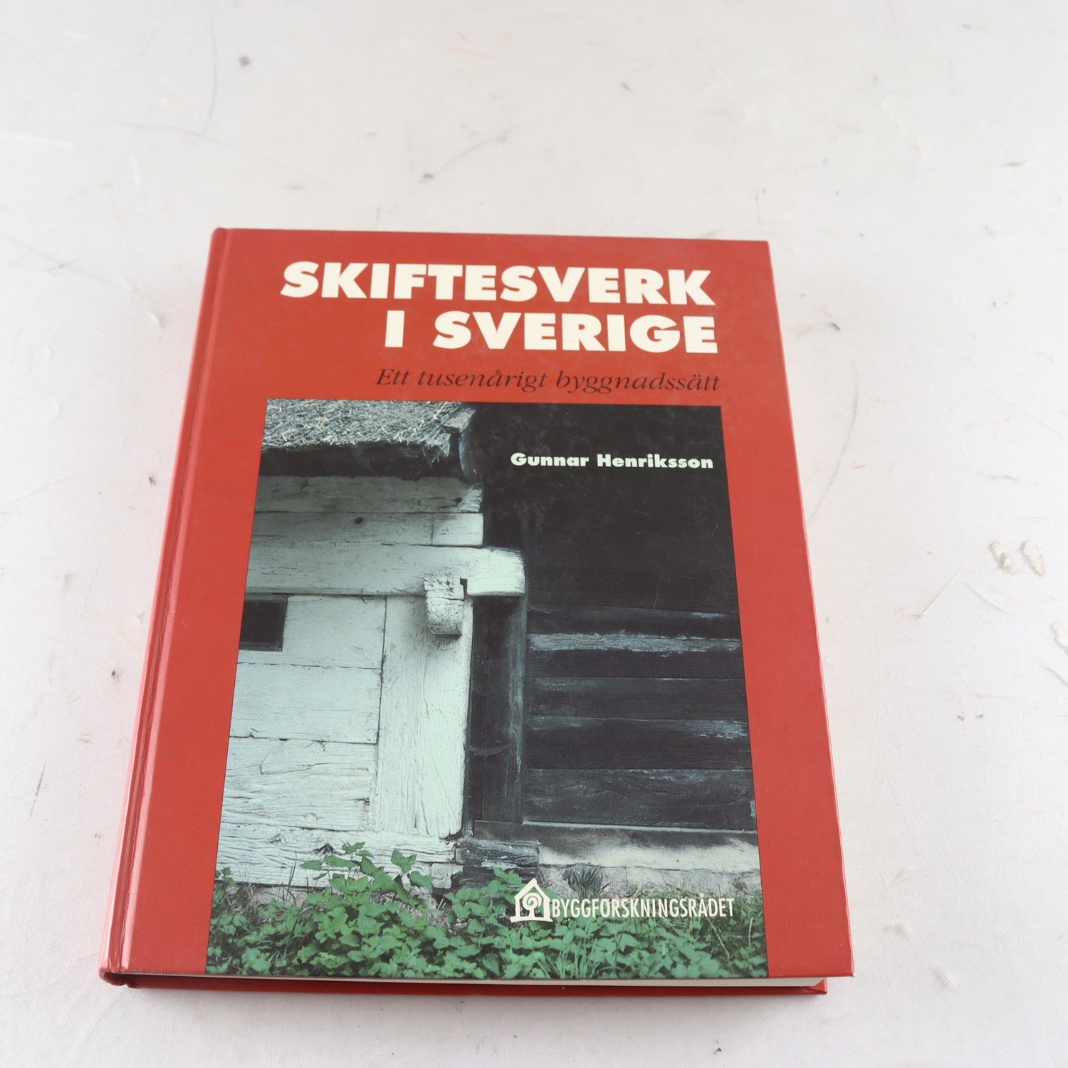 Skiftsverk i Sverige: Ett tusenårigt byggnadssätt, Gunnar Henriksson