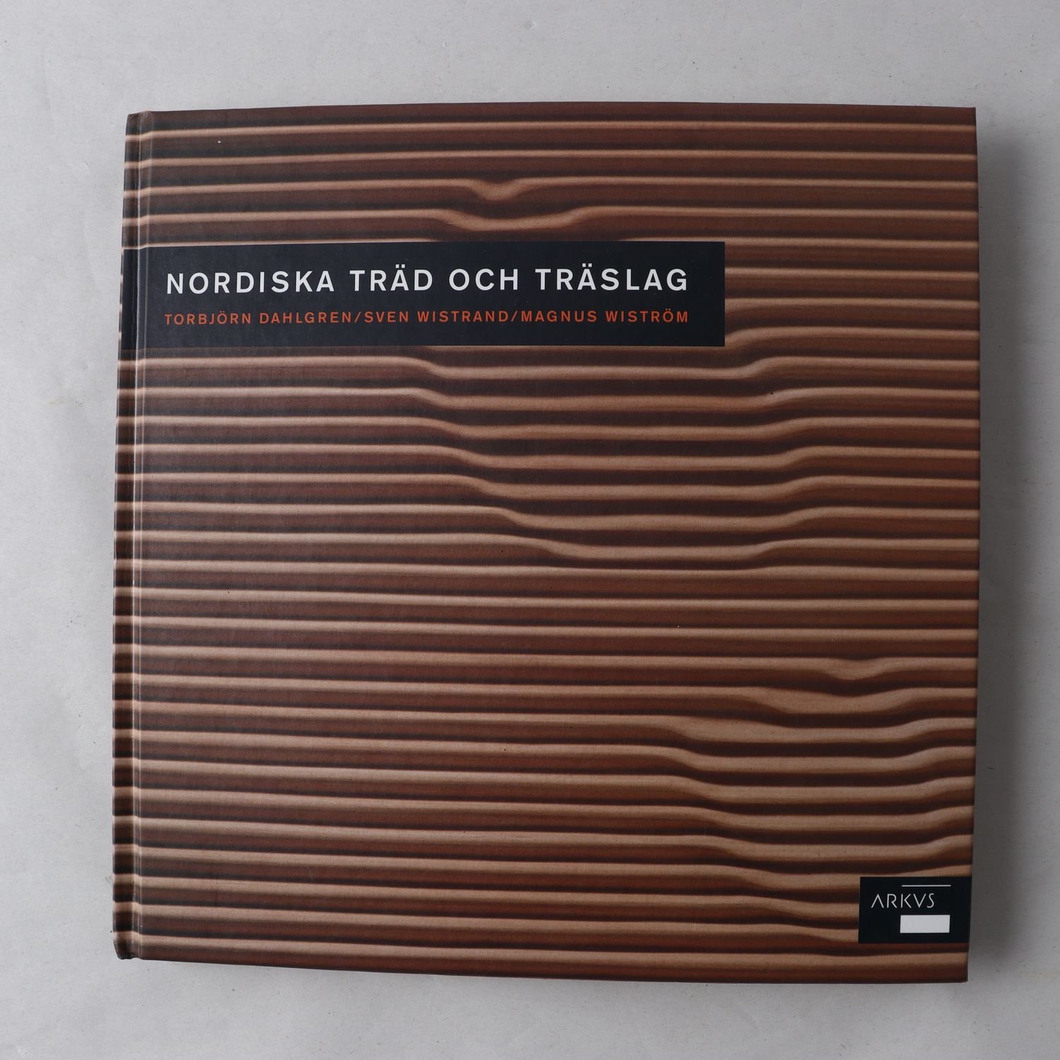 Nordiska träd och träslag, Torbjörn Dahlgren, Sven Wistrand m.fl.