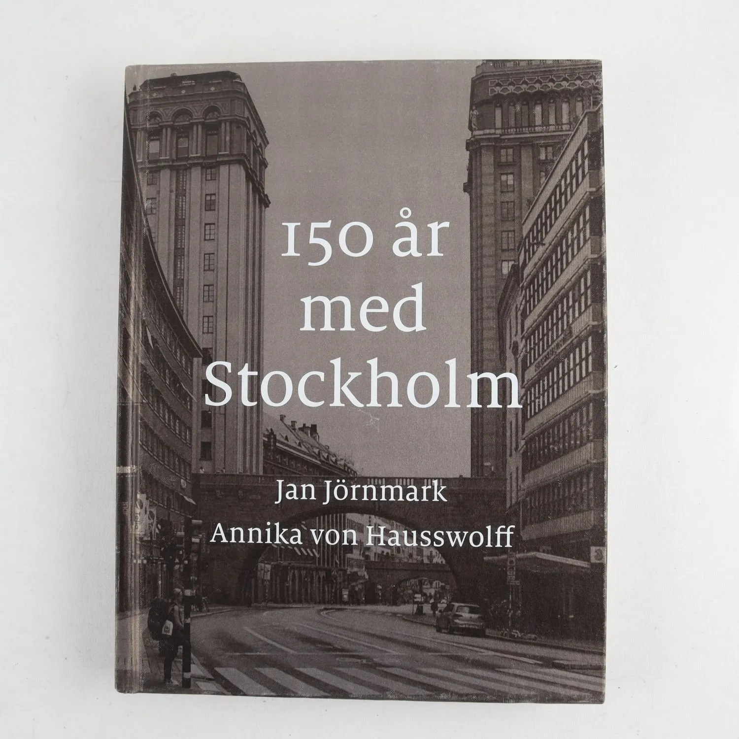 Jan Jörnmark & Annika von Hausswolff, 150 år med Stockholm (signerad)