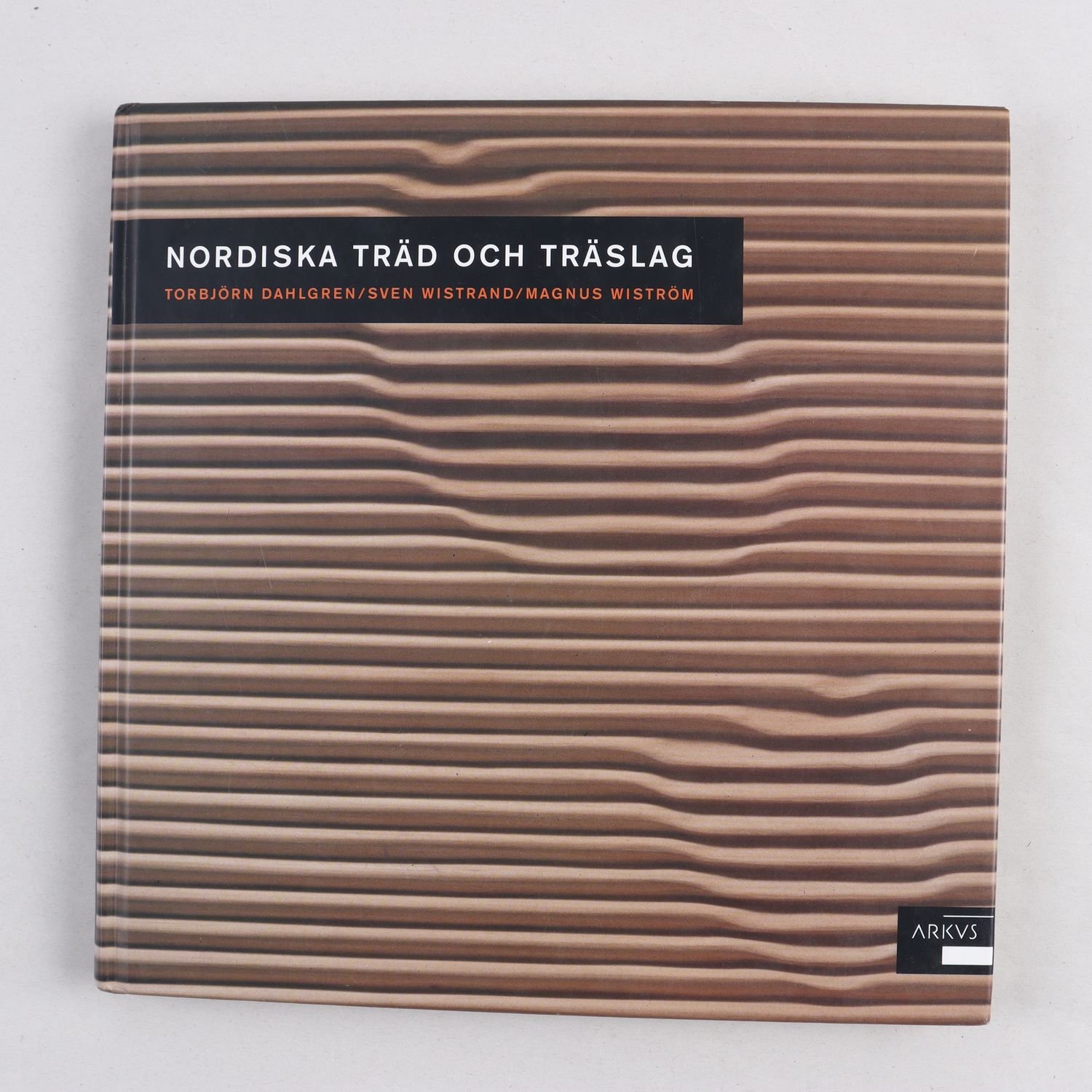 Nordiska träd och träslag, Torbjörn Dahlgren, Sven Wistrand m.fl.