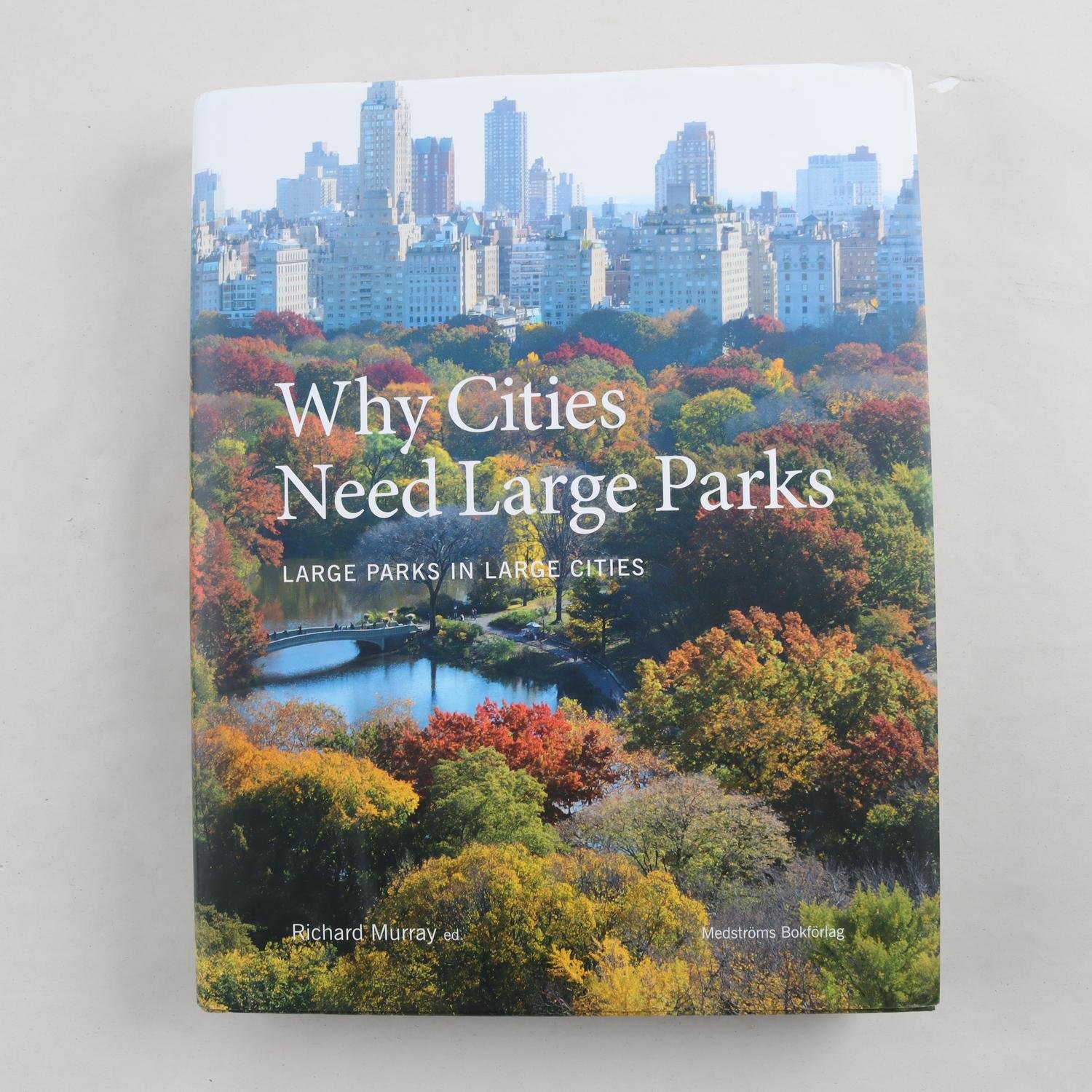 Why Cities Need Large Parks, Ed. Richard Murray